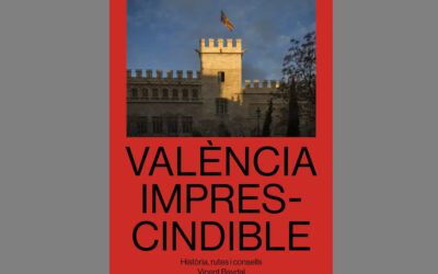 ‘València imprescindible’, un llibre d’amor a la capital dels valencians